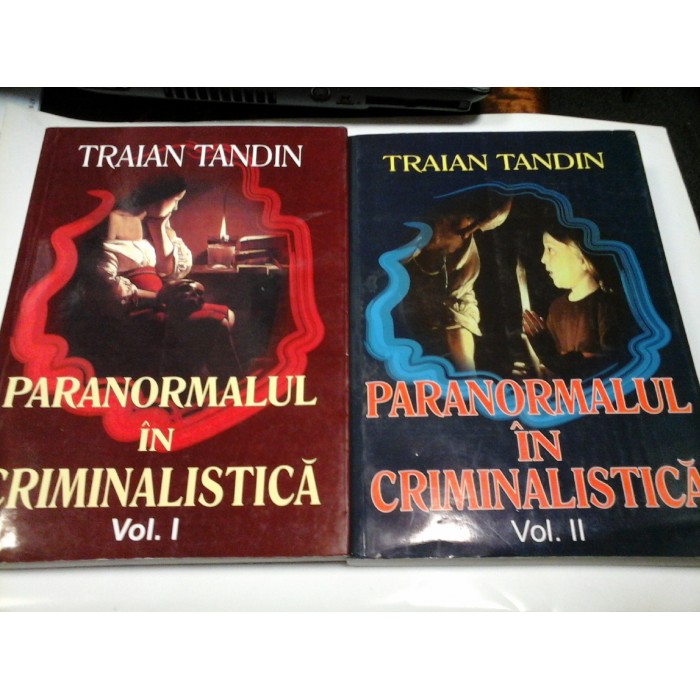 PARANORMALUL IN CRIMINALISTICA - TRAIAN TANDIN - 2 volume